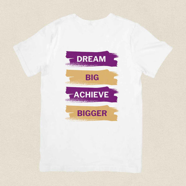 Dream Big, Achieve Bigger T-shirt