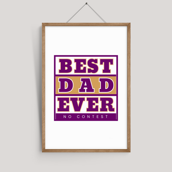 Best Dad Ever, No Contest Wall Art