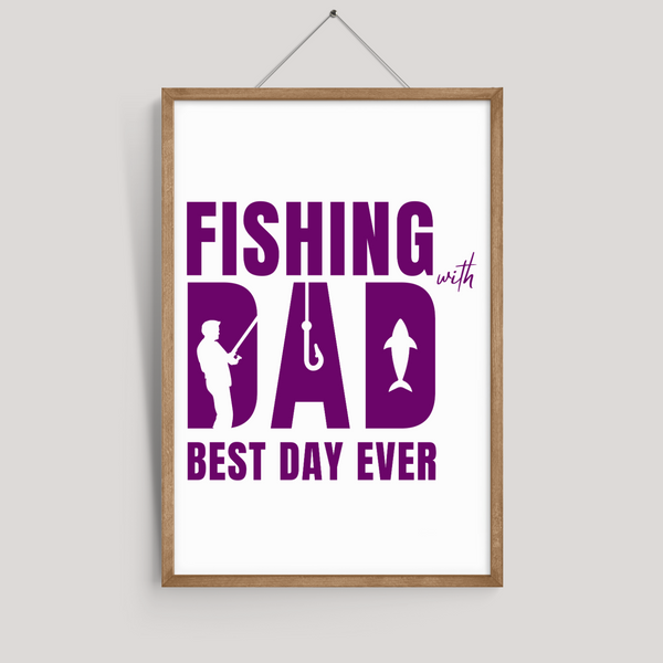 Fishing with Dad - Best Day Ever Wall Art