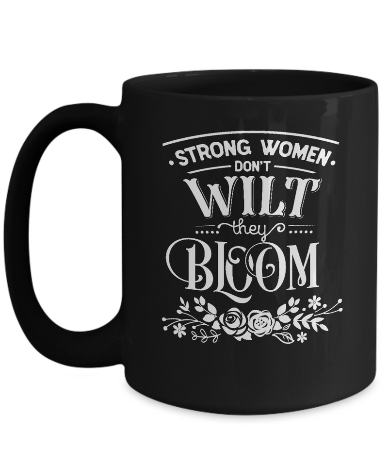 Strong Women Don't Wilt They Bloom Black Mug