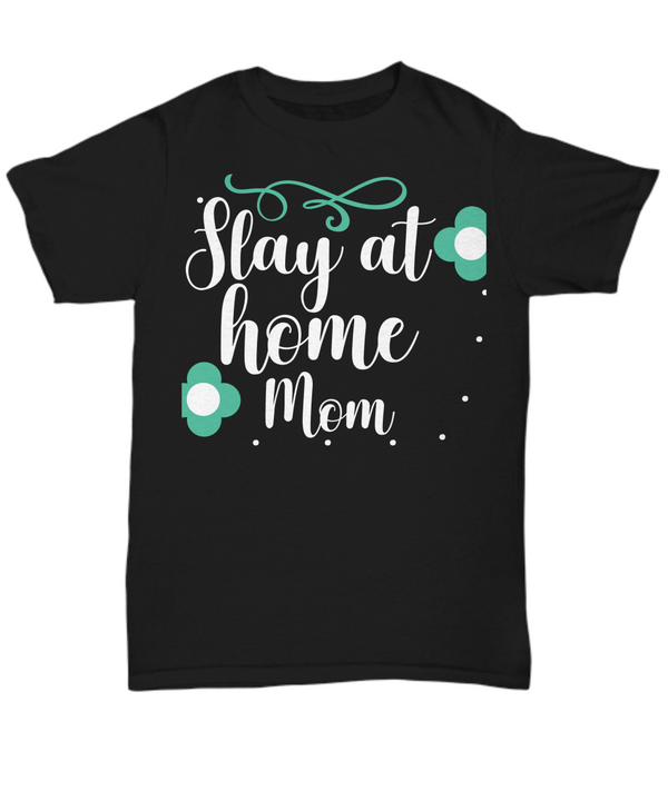 Stay at Home Mom T-Shirt