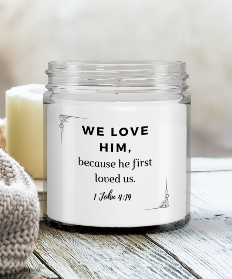 1 John 4:19︱Bible Verse Candle︱All Natural Soy︱ Phthalate-Free ︱100% Soy Candle︱Scented Candle
