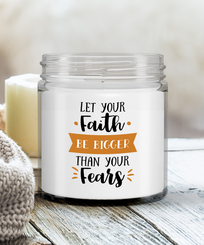 Let Your Faith Be Bigger Than Your Fears Soy Candle