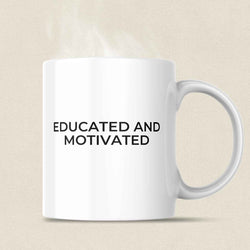 Educated and Motivated Coffee Mug