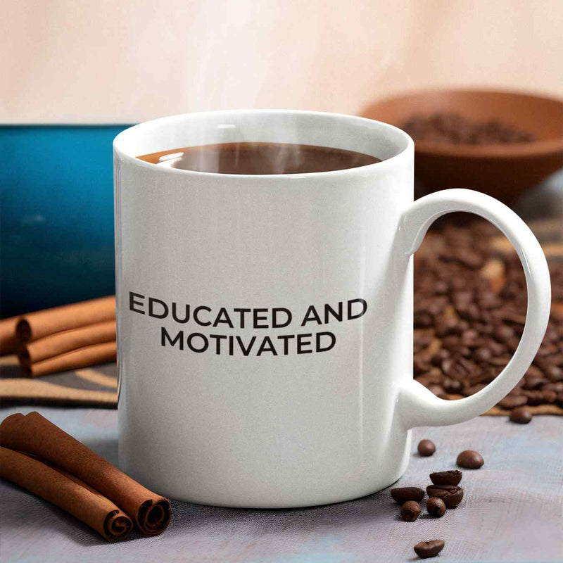 Educated and Motivated Coffee Mug
