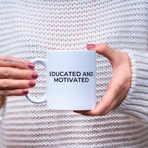 Educated and Motivated Coffee Mug