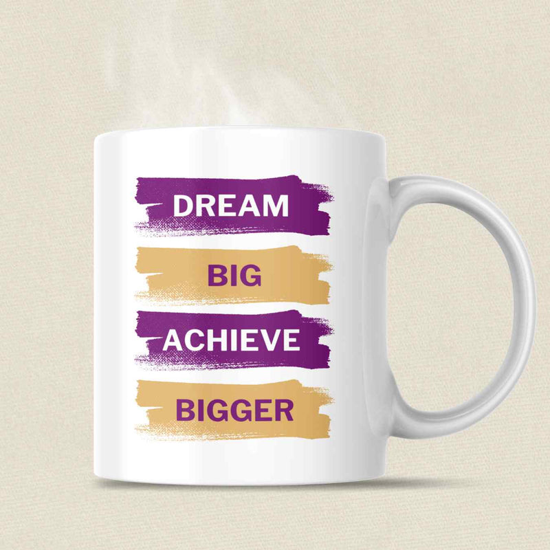 Dream Big, Achieve Bigger Coffee Mug