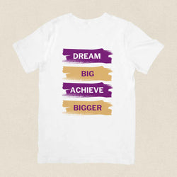 Dream Big, Achieve Bigger T-shirt