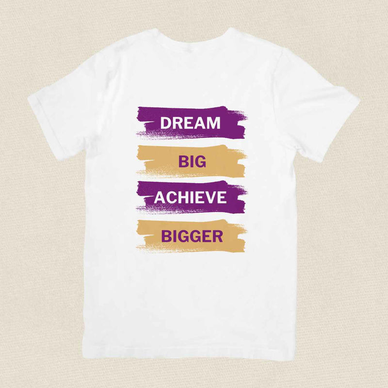 Dream Big, Achieve Bigger T-shirt