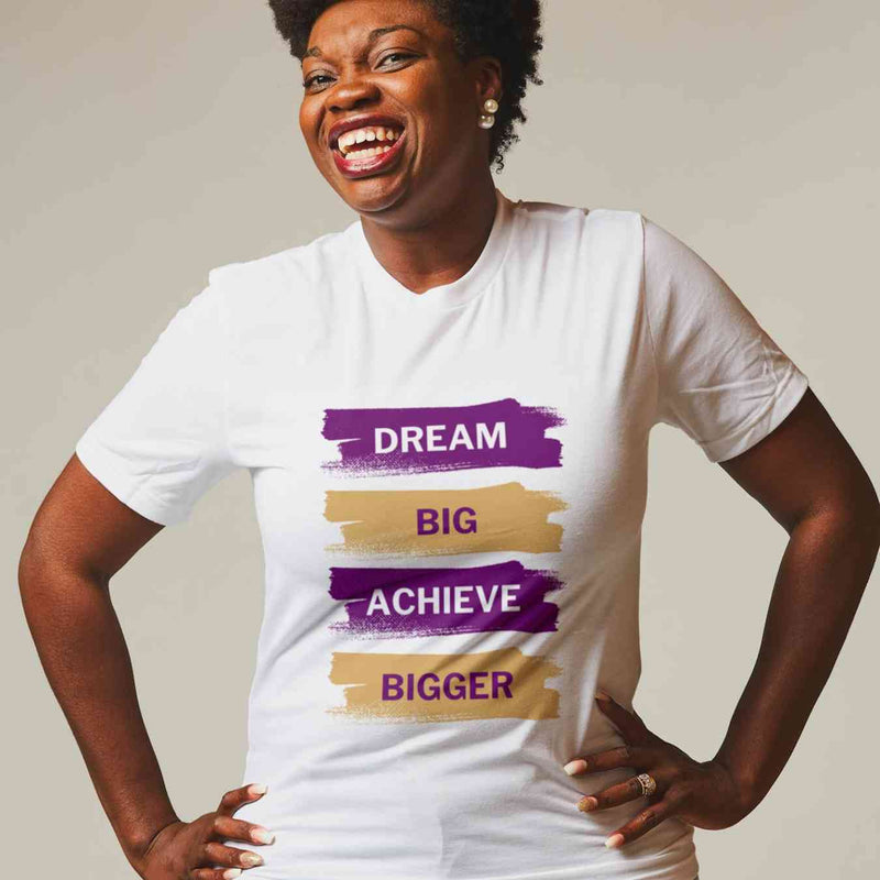 Dream Big, Achieve Bigger T-shirt