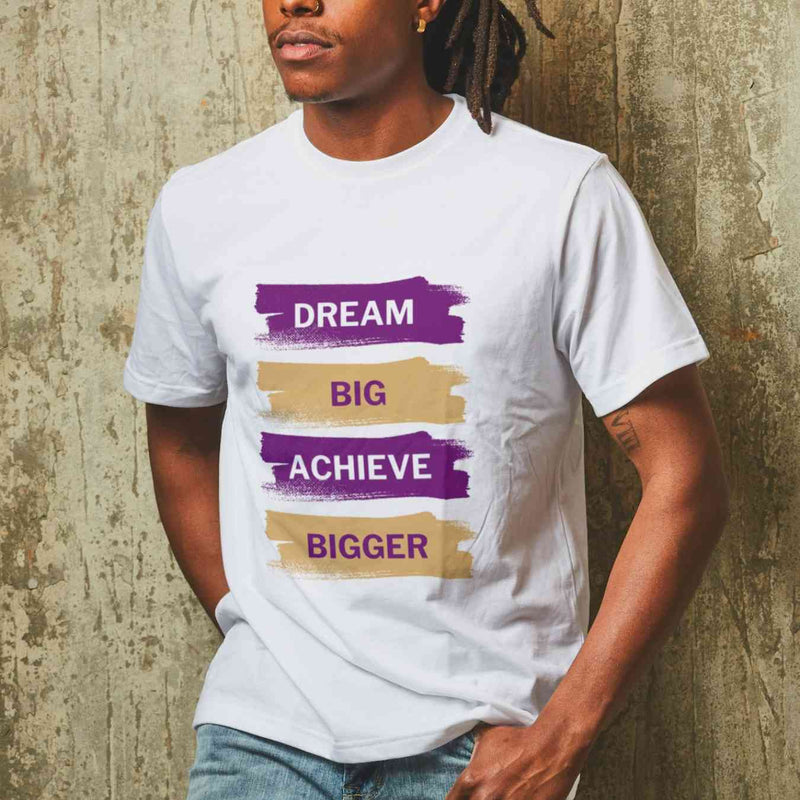 Dream Big, Achieve Bigger T-shirt