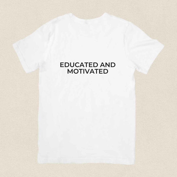 Educated and Motivated T-shirt