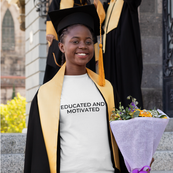 Educated and Motivated T-shirt