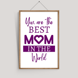 You're The Best Mom In The World Wall Art