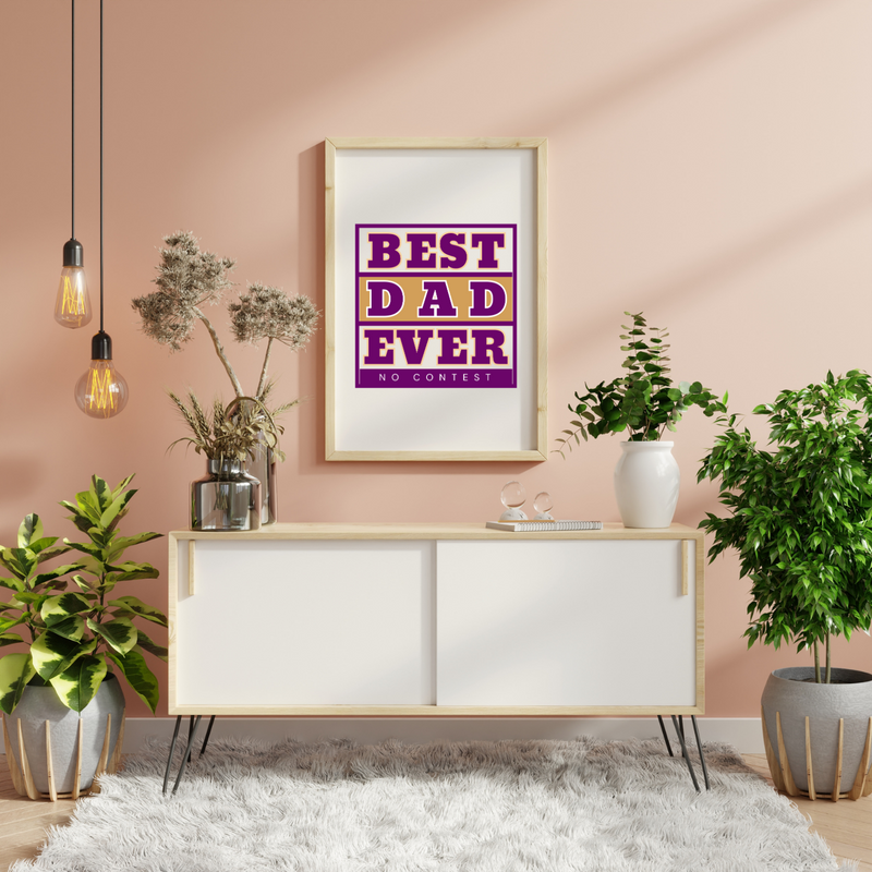 Best Dad Ever, No Contest Wall Art