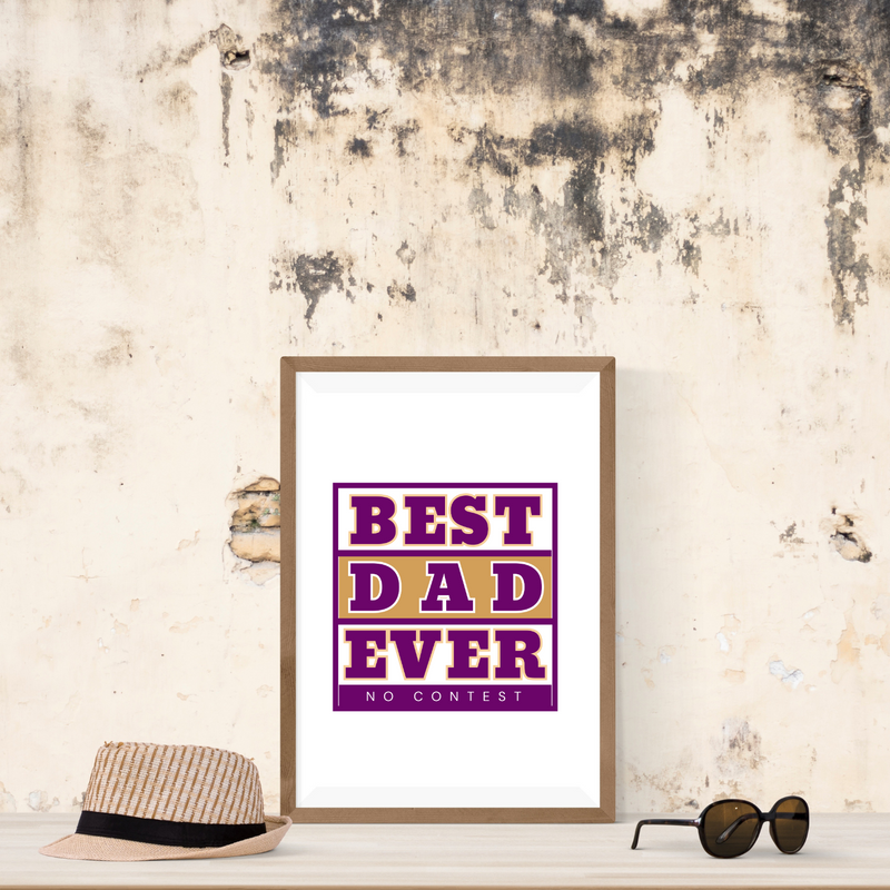 Best Dad Ever, No Contest Wall Art