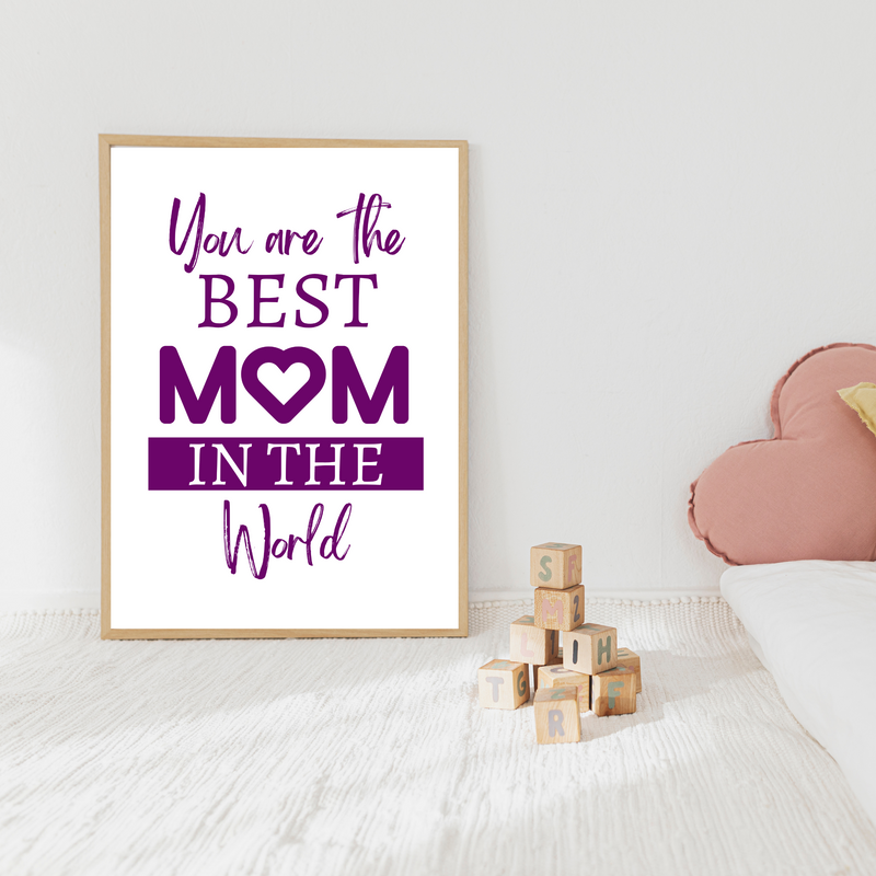 You're The Best Mom In The World Wall Art