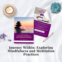 Journey Within Exploring Mindfulness and Meditation Practices