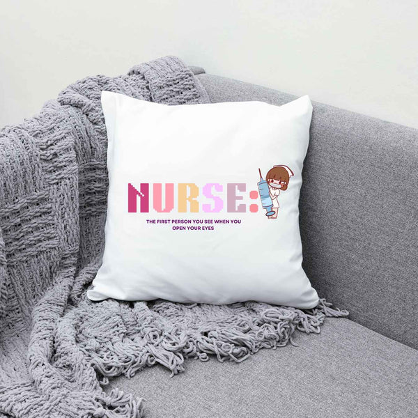 Nurse: The First Person You See When You Open Your Eyes Pillow