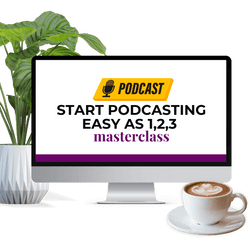 Start Podcasting Easy As 1,2,3  Masterclass