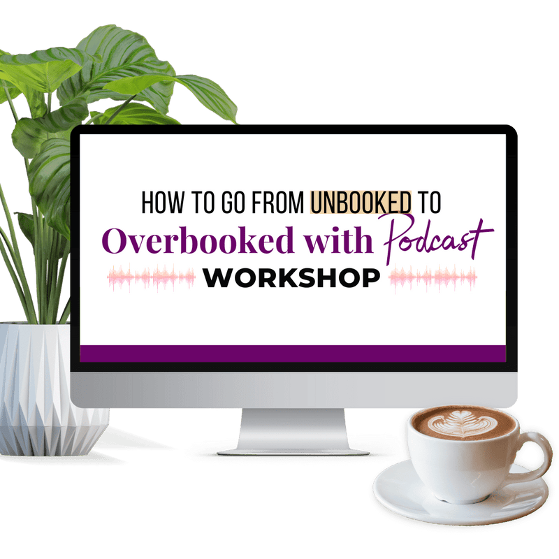 How To Go From Unbooked To Overbook With Podcast Workshop