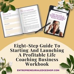 Eight-Step Guide To Starting And Launching A Profitable Life Coaching Business Workbook