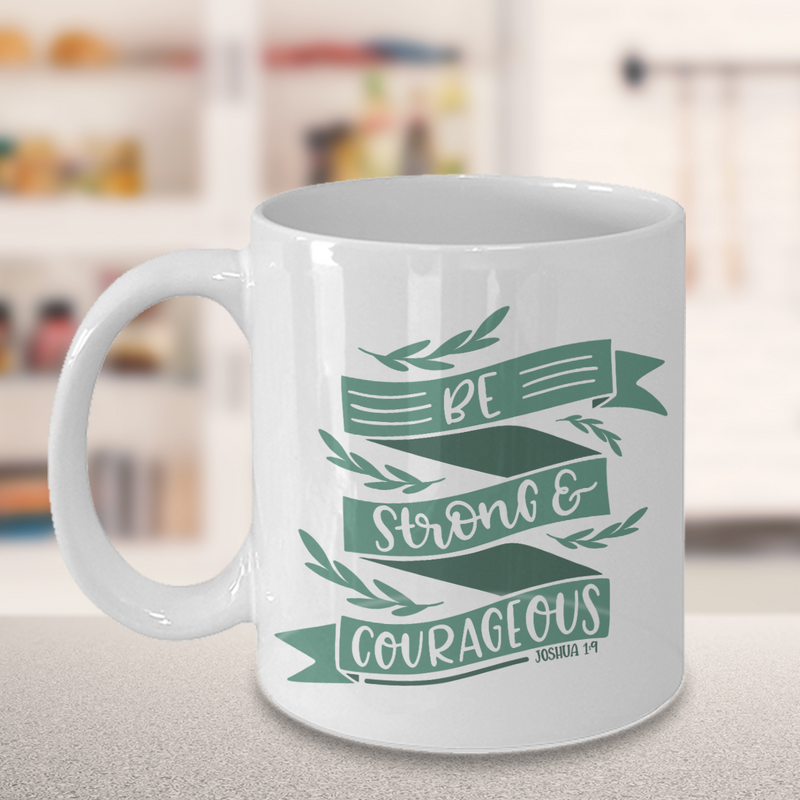 Be Strong & Courageous Coffee Mug