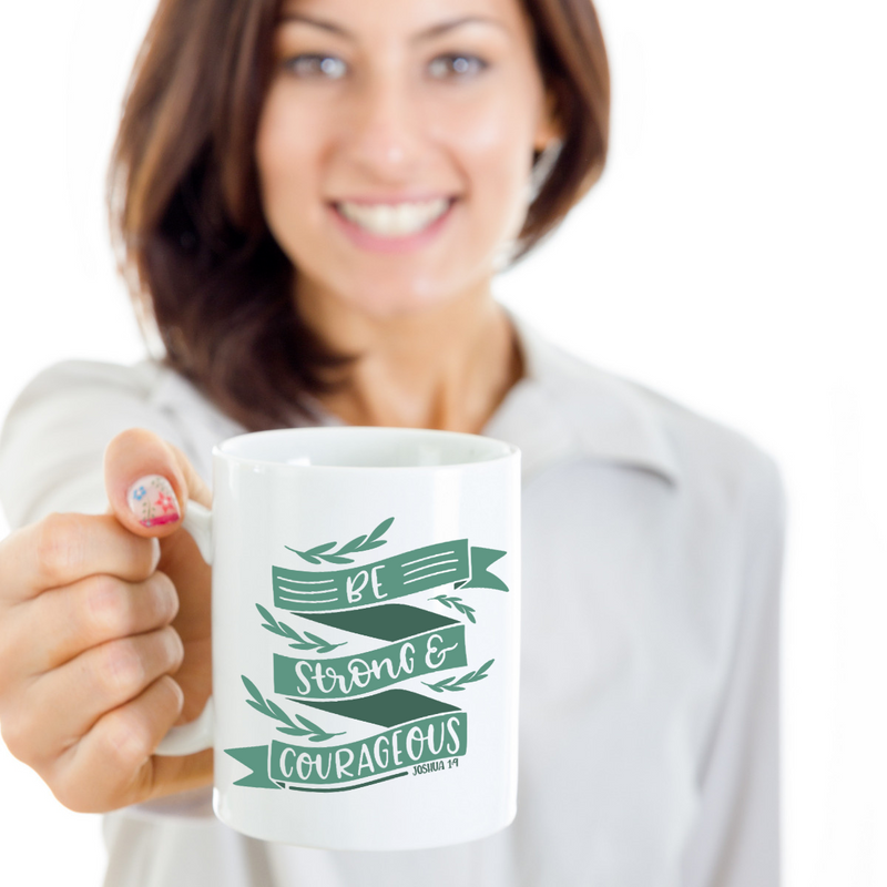 Be Strong & Courageous Coffee Mug