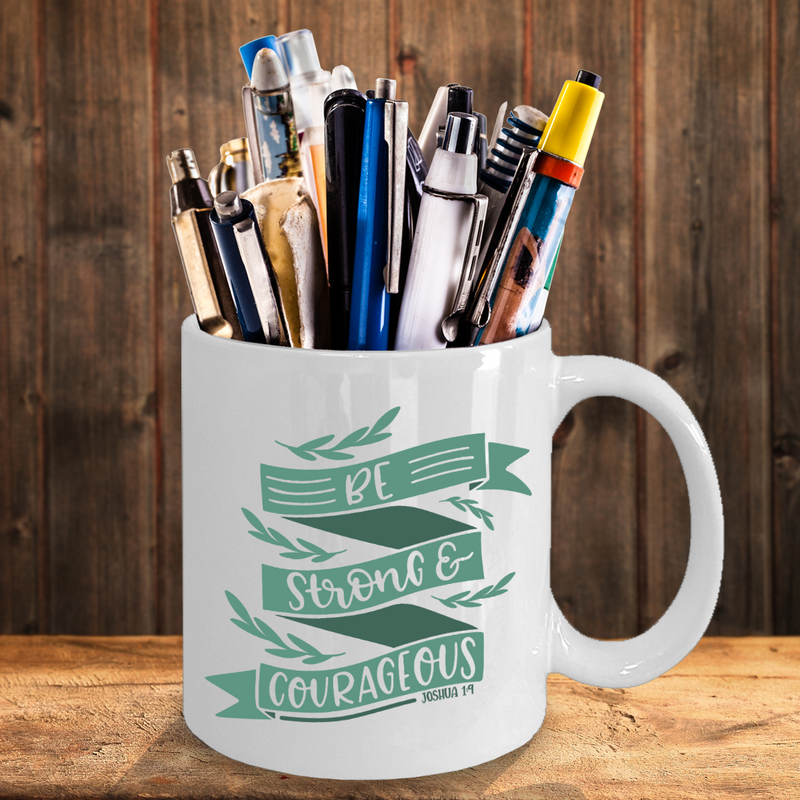 Be Strong & Courageous Coffee Mug