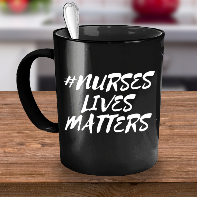 NURSES LIVES MATTER COFFEE MUG