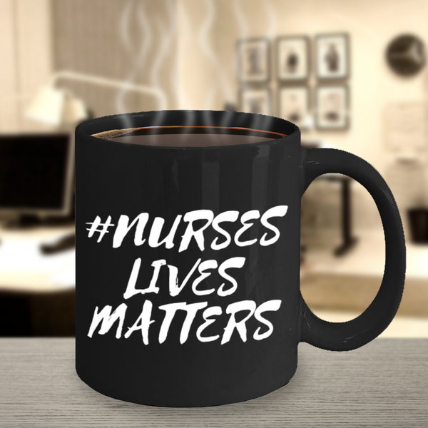 NURSES LIVES MATTER COFFEE MUG