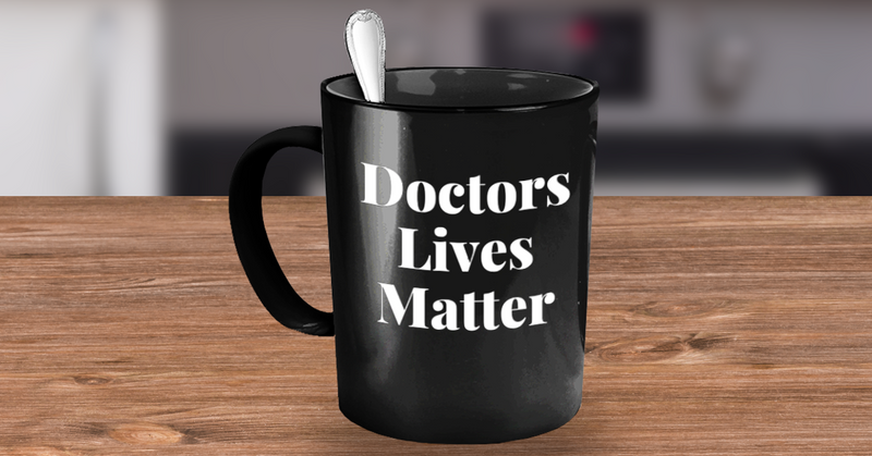 Doctors Lives Matter Coffee Mug