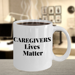 Caregivers Lives Matter Coffee Mug - White