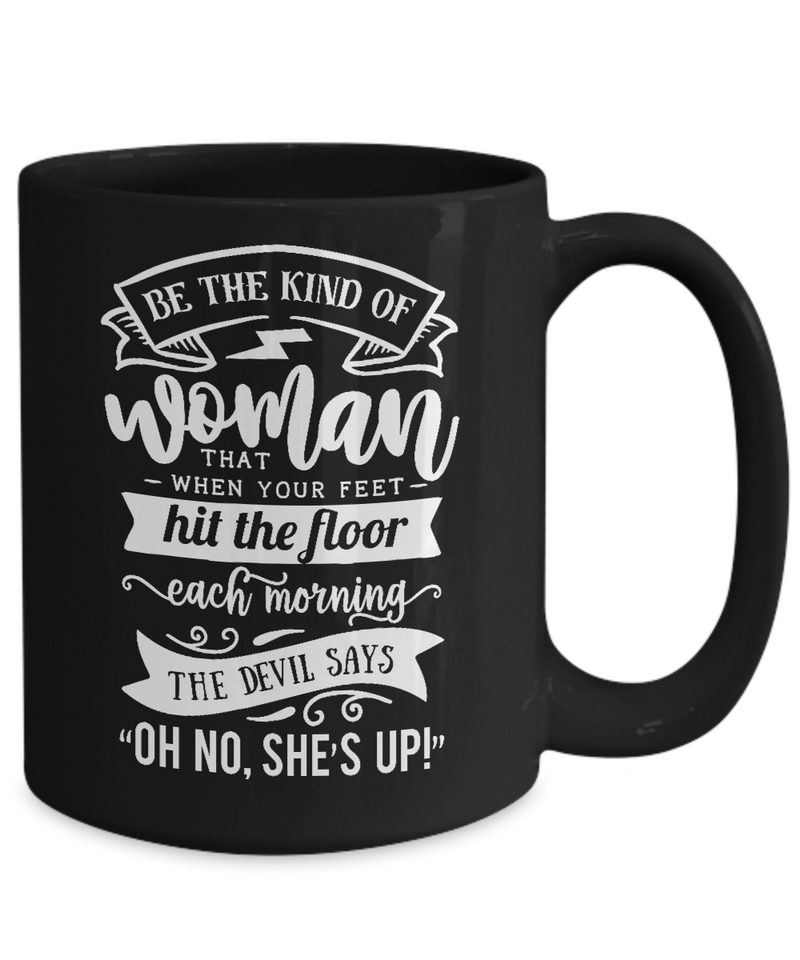 Be The Kind Of Woman Black Mug