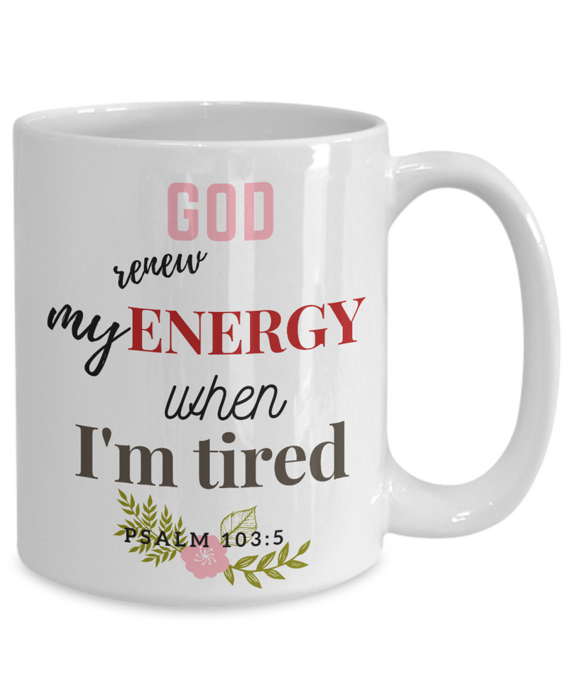 Psalm 103:5 1 Scripture Coffee Mug Bible Verse Quotes Mug - Coffee Mug: " God Renew My Energy When I'm Tired “ Verse Coffee Mug Inspirational Gift Cup