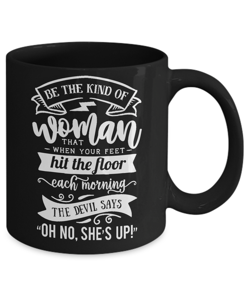 Be The Kind Of Woman Black Mug