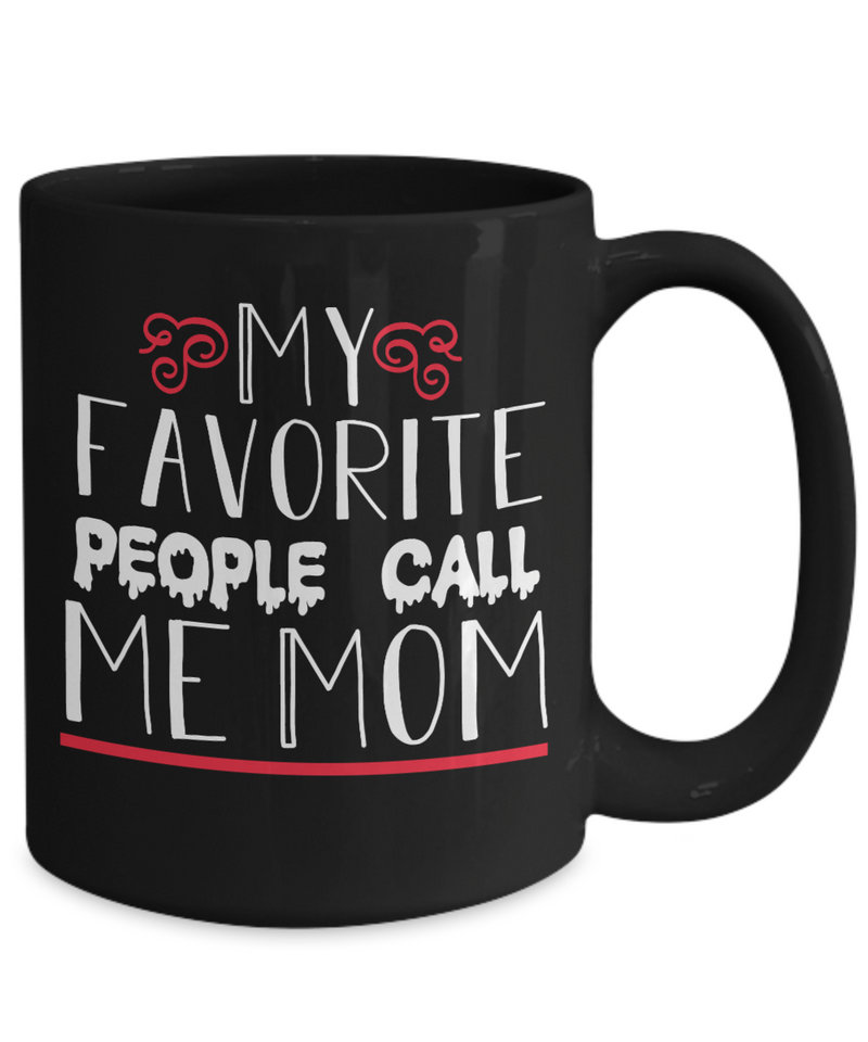 My Favorite People Call Me Mom Coffee Mug