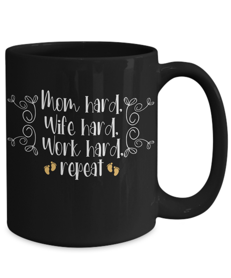 Mom Hard, Wife Hard, Work Hard, Repeat Coffee Mug