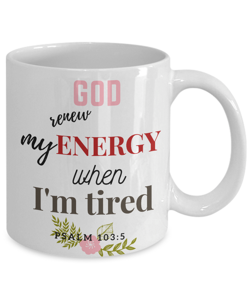 Psalm 103:5 1 Scripture Coffee Mug Bible Verse Quotes Mug - Coffee Mug: " God Renew My Energy When I'm Tired “ Verse Coffee Mug Inspirational Gift Cup