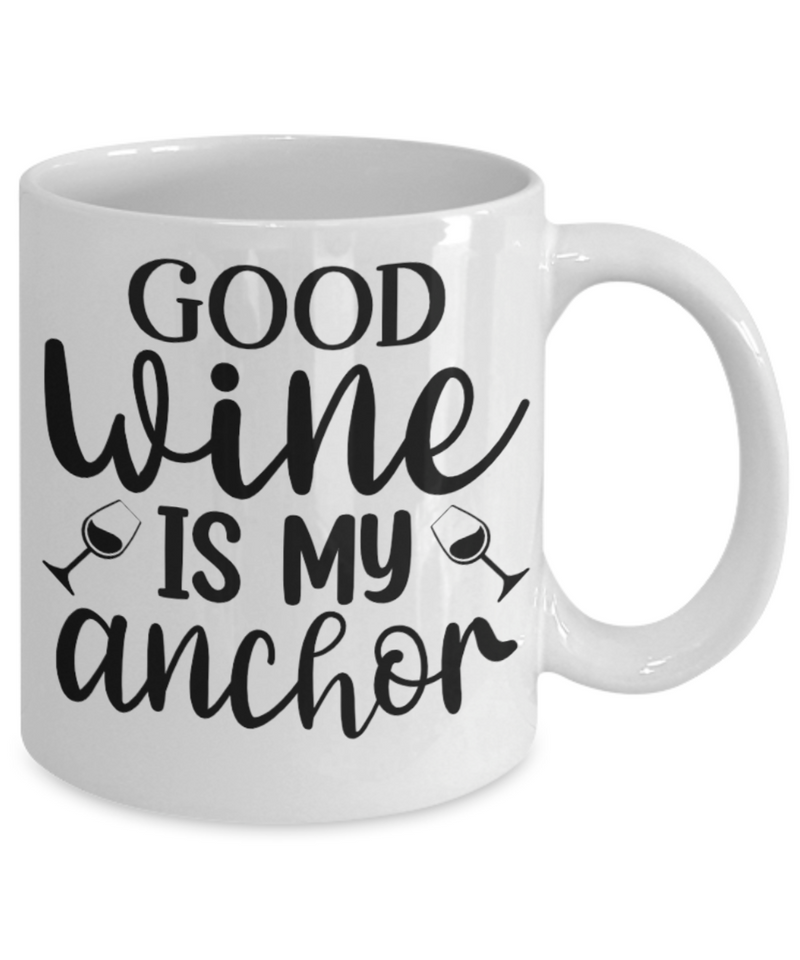 Good Wine is my Anchor White Mug