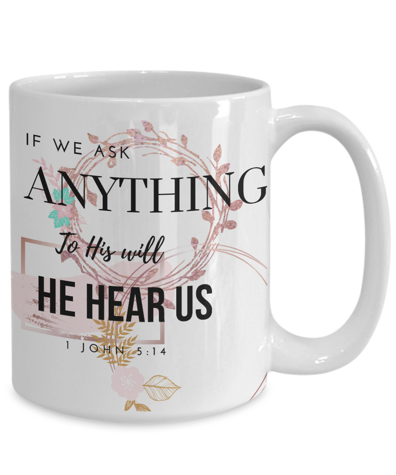 1 John 5:14 Scripture Coffee Mug Bible Verse Quotes Mug: " If We Ask Anything To His Will He Hear Us“ Verse Coffee Mug Inspirational Gift Cup