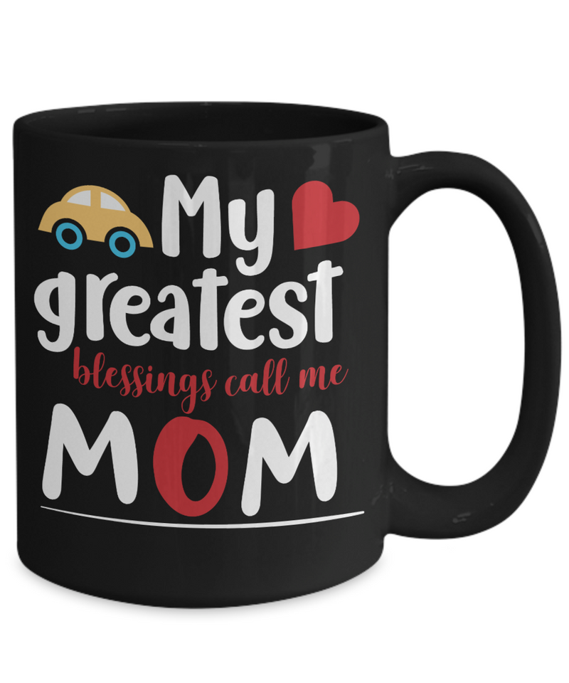 My Greatest Blessings Call Me Mom Coffee Mug