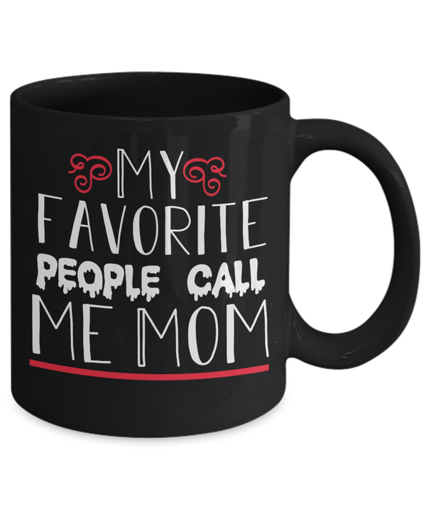 My Favorite People Call Me Mom Coffee Mug