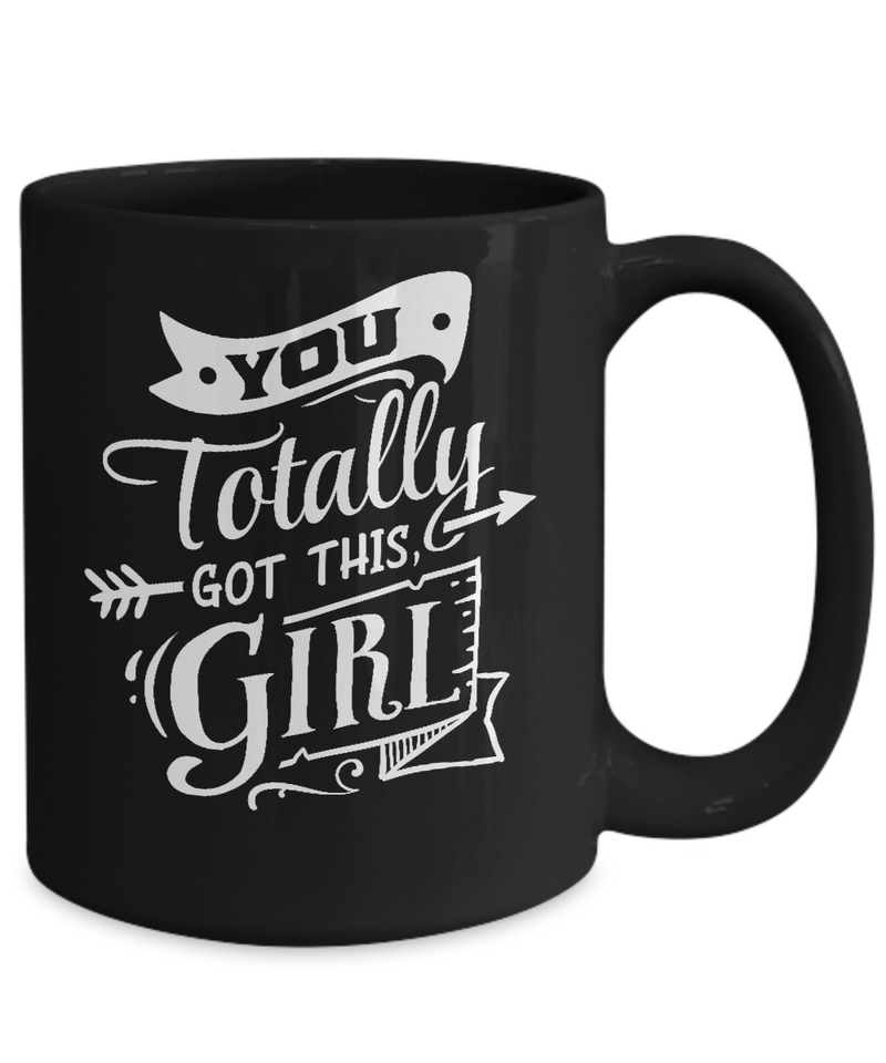 You Totally Got This Girl Black Mug