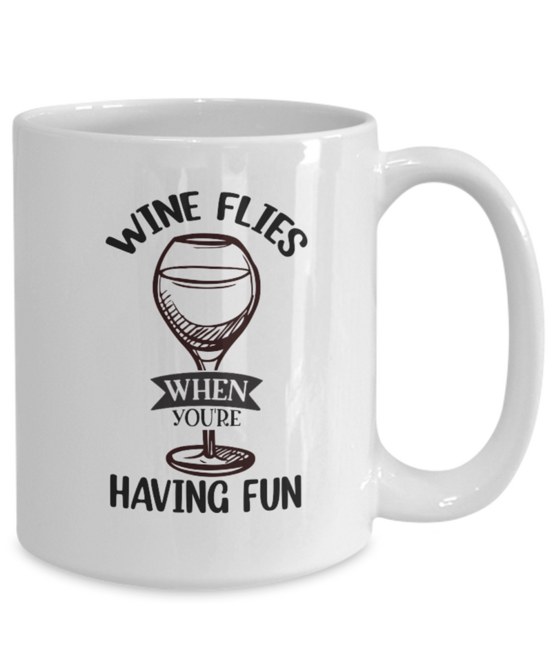 Wine Flies When Having Fun White Mug