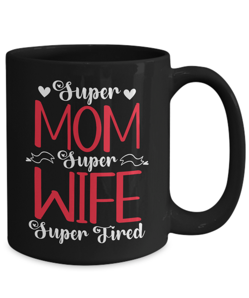 Super Mom Super Wife Super Tired Coffee Mug