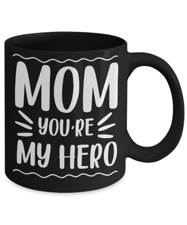 Mom You're My Hero Coffee Mug