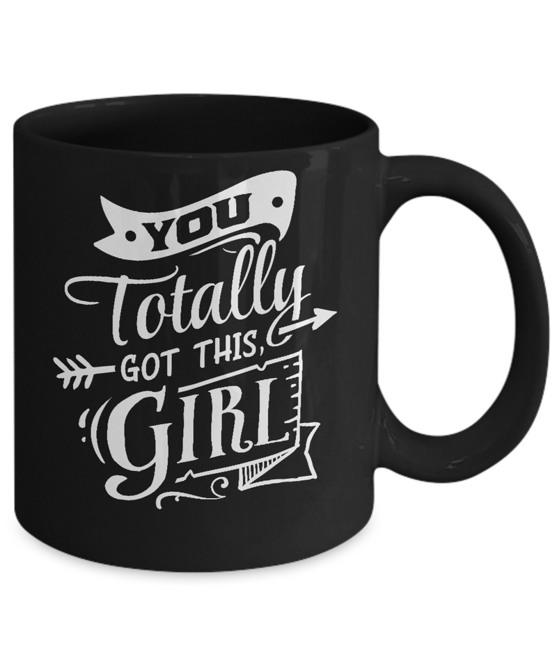 You Totally Got This Girl Black Mug