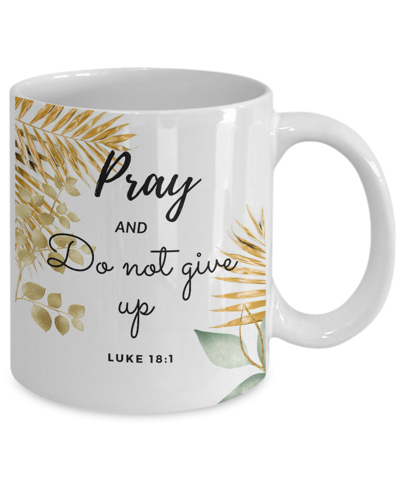 Luke 18:1 Scripture Coffee Mug Bible Verse Quotes Mug - Coffee Mug: " Pray and Do Not Give Up...“ Verse Coffee Mug Inspirational Gift Cup