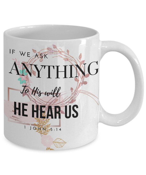 1 John 5:14 Scripture Coffee Mug Bible Verse Quotes Mug: " If We Ask Anything To His Will He Hear Us“ Verse Coffee Mug Inspirational Gift Cup